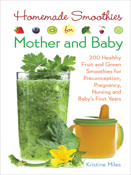 Title details for Homemade Smoothies for Mother and Baby by Kristine Miles - Available